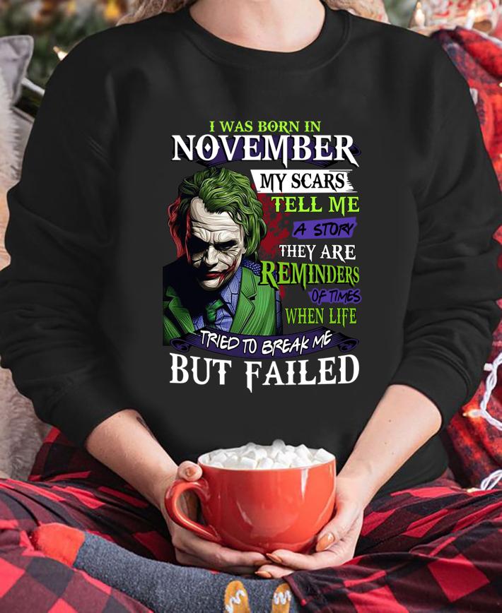 Joker I was born in november my scars tell me a story they are t-shirt sweatshirt
