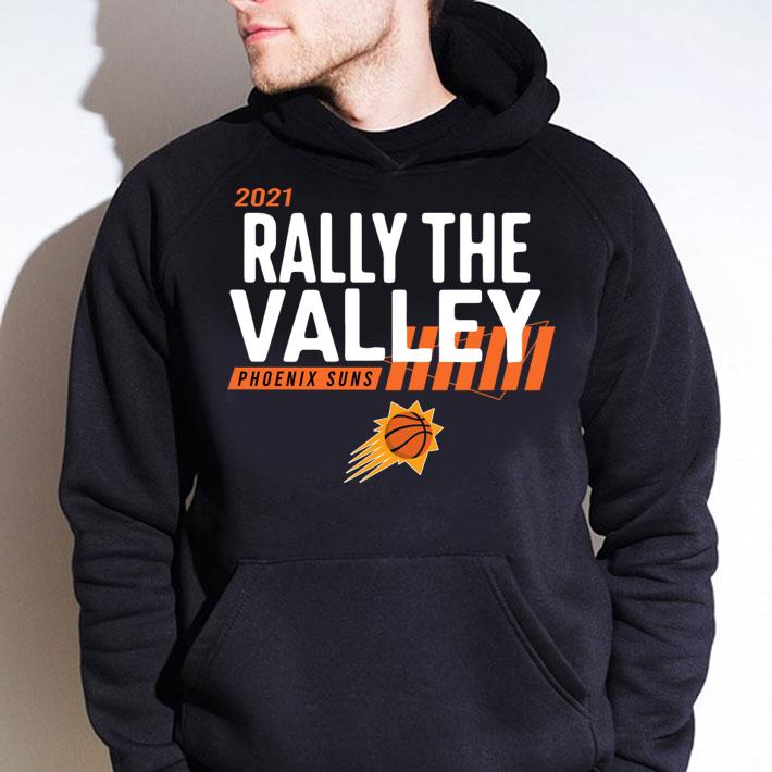 Rally The valley Phoenix Suns basketball 2021 t-shirt hoodie