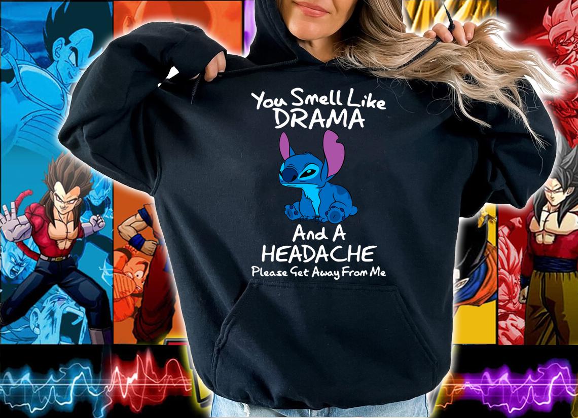 Stitch you smell like drama and a headache please get away from me t-shirt hoodie