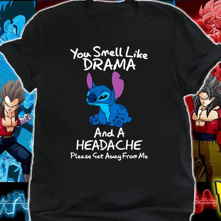 Stitch you smell like drama and a headache please get away from me t-shirt shirt