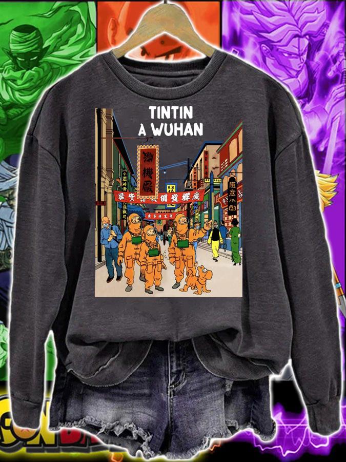Tintin In Wuhan Tintin In Wuhan t-shirt sweatshirt