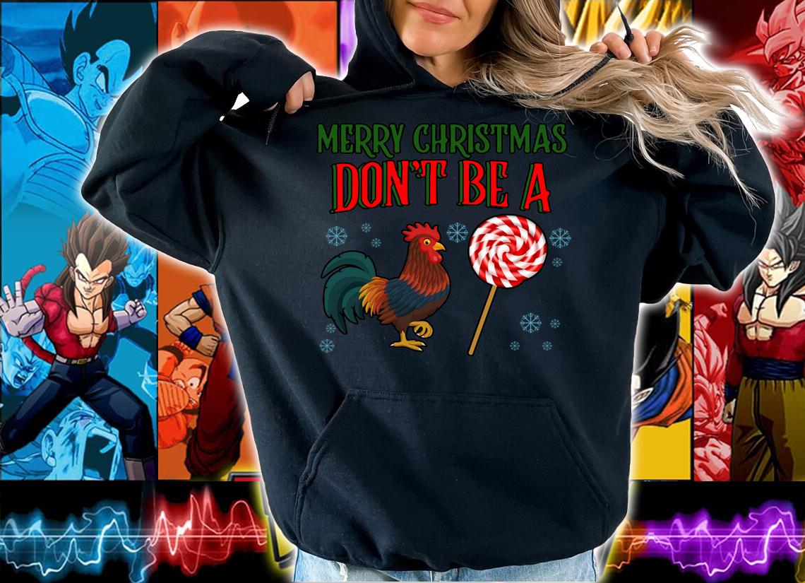 Rooster Candy Merry Christmas Don't Be A Chicke t-shirt hoodie