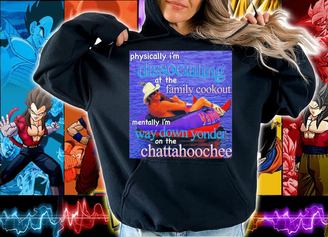 DJ Rodeo Starr Physically Im Dissociating At The Family Cookout t-shirt hoodie