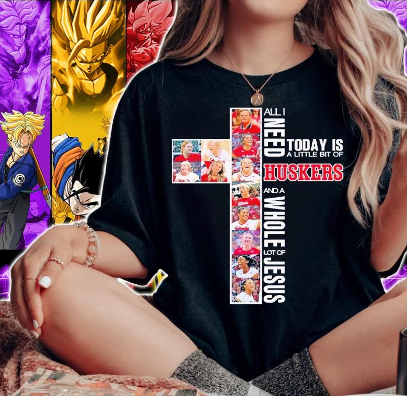 All I want today is a little bit of Huskers and a whole lot of Jesus shirt t-shirt woman shirt