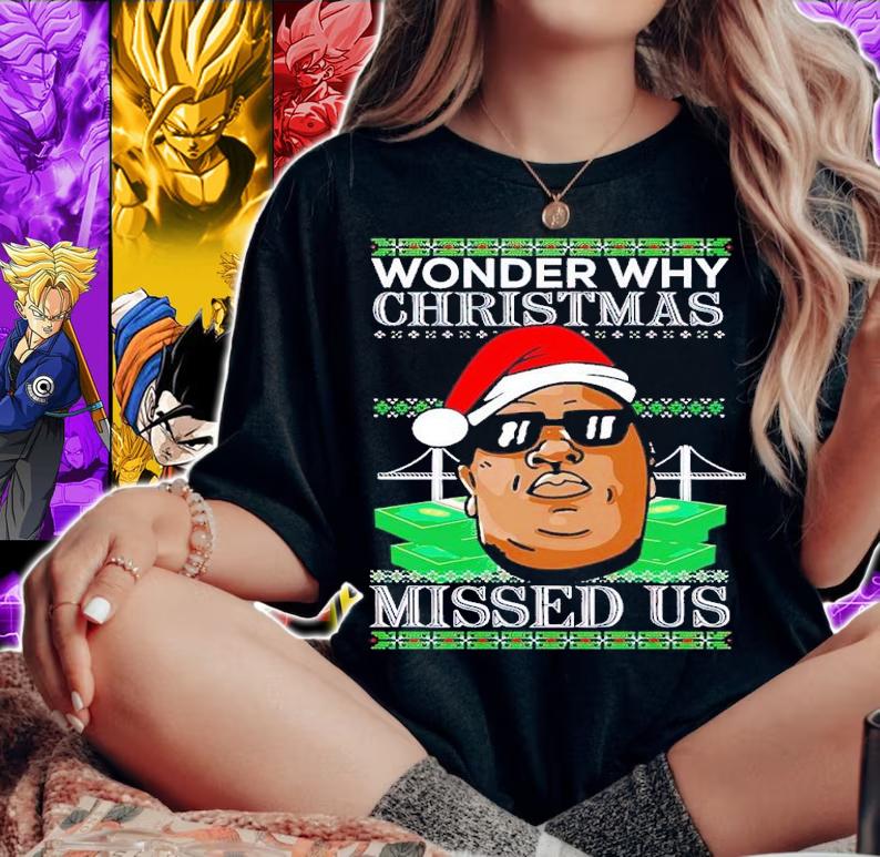 Big Rapper Wonder Why Christmas Missed Us Ugly Christmas shirt t-shirt woman shirt