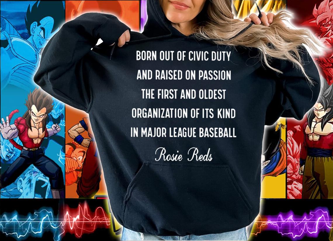 Born out of civic duty and raised on passion the first and oldest Rosie Reds shirt t-shirt hoodie