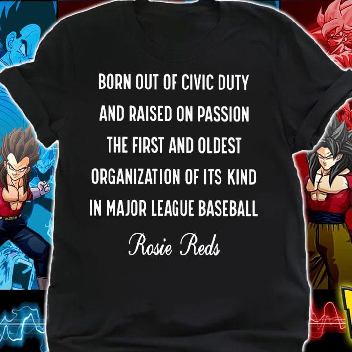 Born out of civic duty and raised on passion the first and oldest Rosie Reds shirt t-shirt shirt