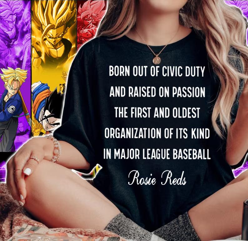 Born out of civic duty and raised on passion the first and oldest Rosie Reds shirt t-shirt woman shirt