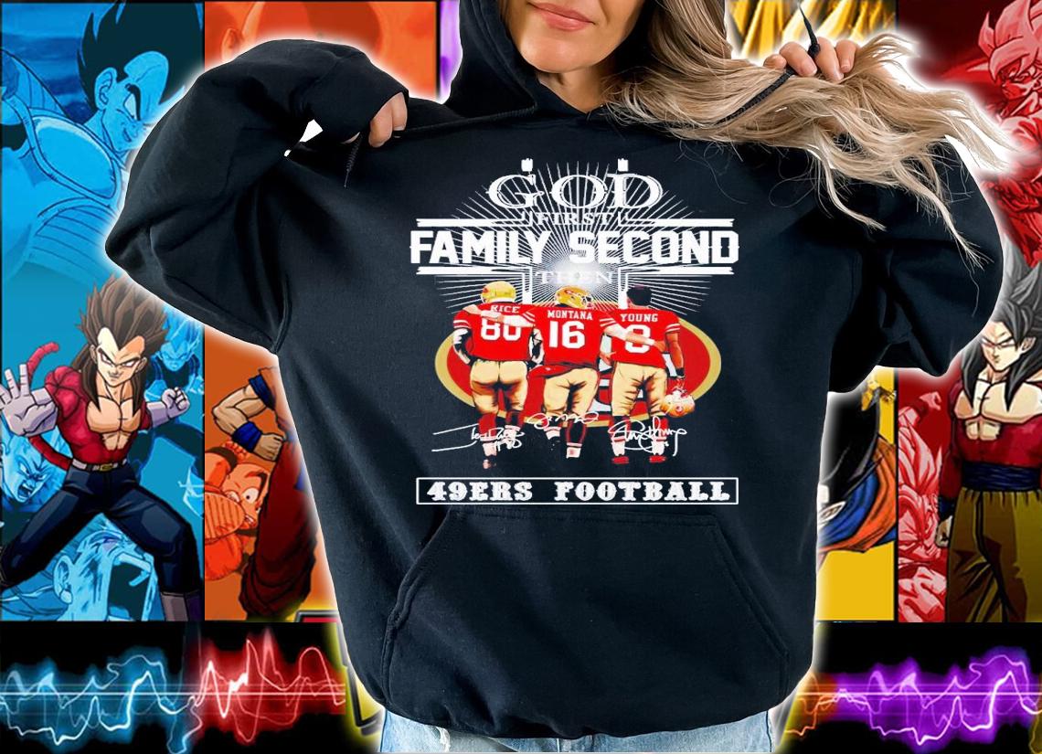 God first family second then 49ers football signatures shirt t-shirt hoodie