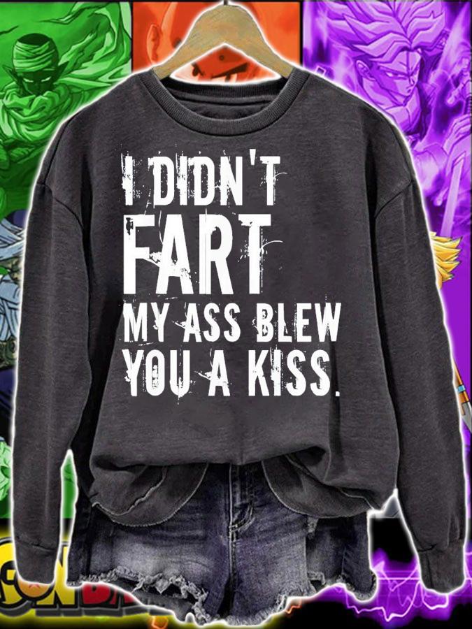 I didn't fart my ass blew you a kiss shirt t-shirt sweatshirt