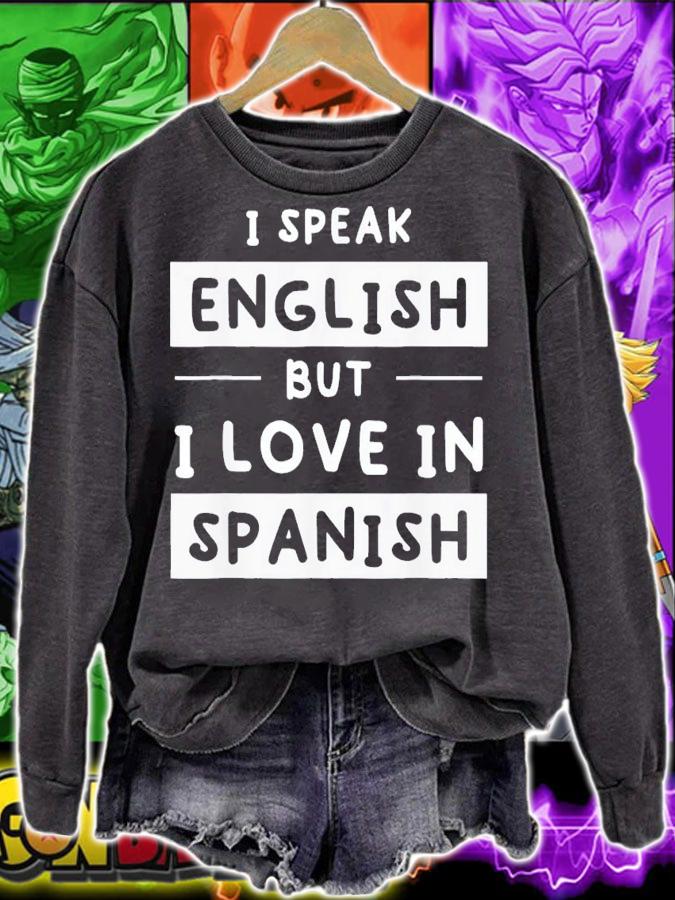 I Speak English But I Love In Spanish Speak English t-shirt sweatshirt