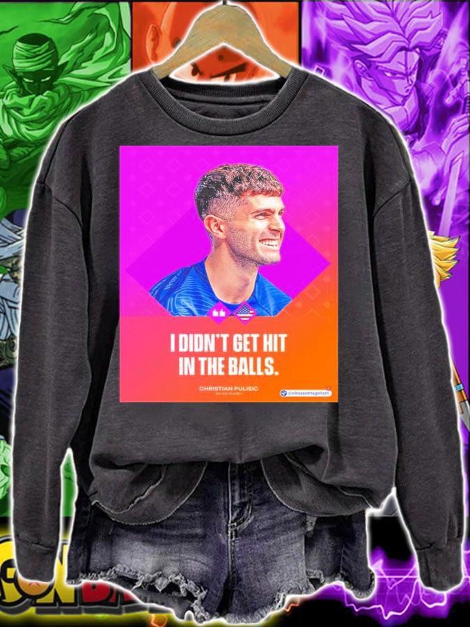 I Didn't Get Hit In The Balls Shirt t-shirt sweatshirt