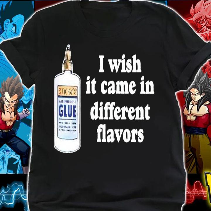 I wish it came in different flavors shirt t-shirt shirt