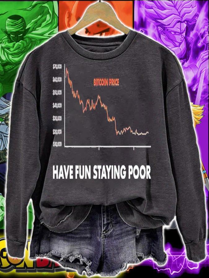 Have fun staying poor shirt t-shirt sweatshirt