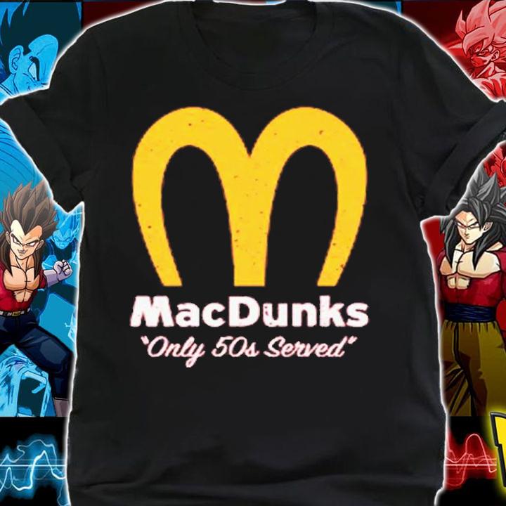 MacDunks only 50s served shirt t-shirt shirt