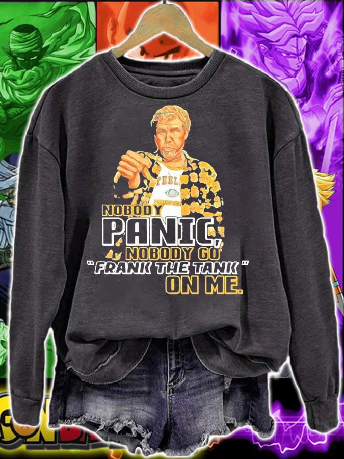 Nobody Panic nobody go Frank the tank on me shirt t-shirt sweatshirt