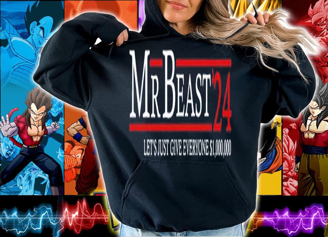 Mr Beast 24 let's just give everyone $1000000 shirt t-shirt hoodie