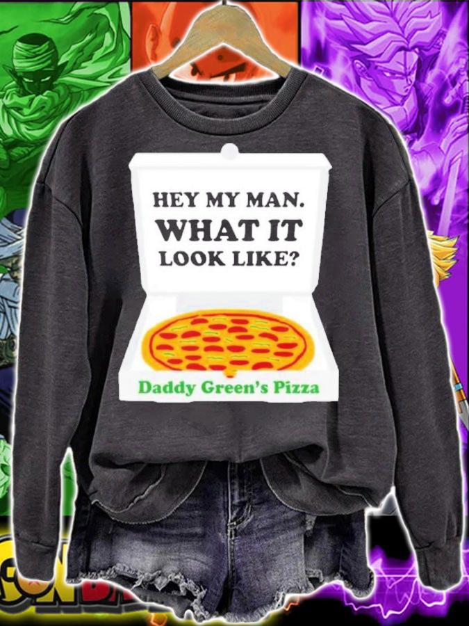 Hey My Man What It Look Like Daddy Green's Pizza Shirt t-shirt