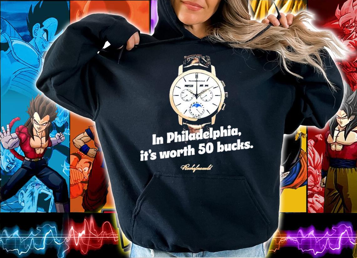 In Philadelphia it's Worth 50 Bucks shirt t-shirt