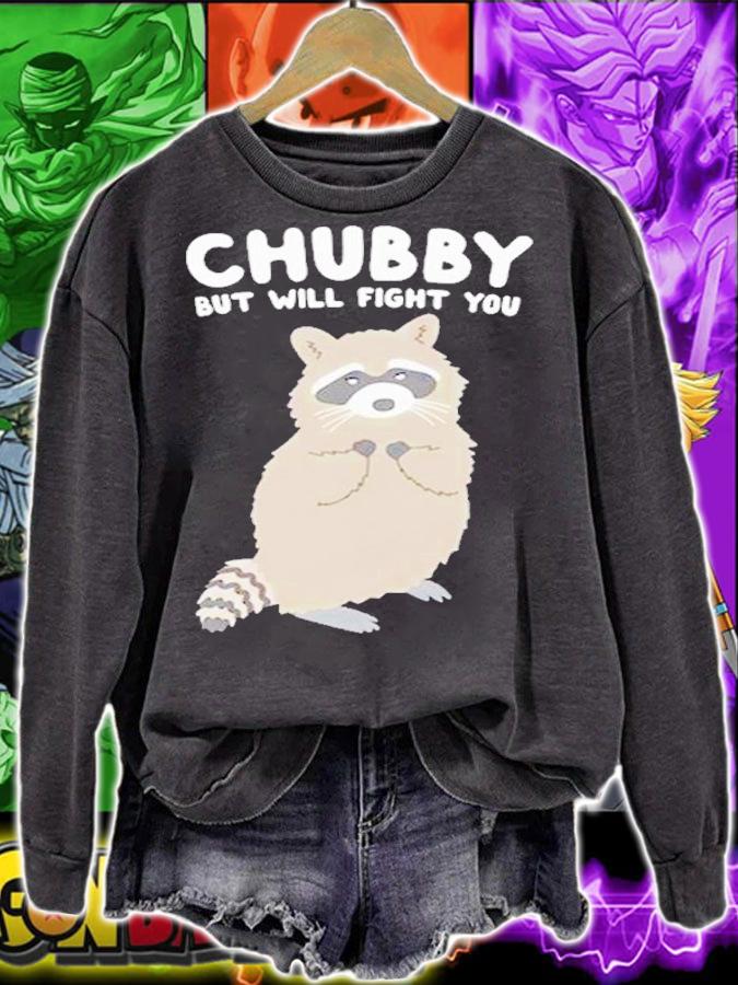 Chubby But Will Fight You Shirt t-shirt