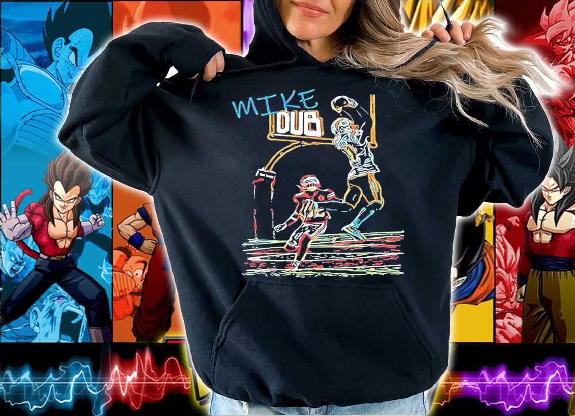 Mike Dub shirt, hoodie, sweater and tank top t-shirt