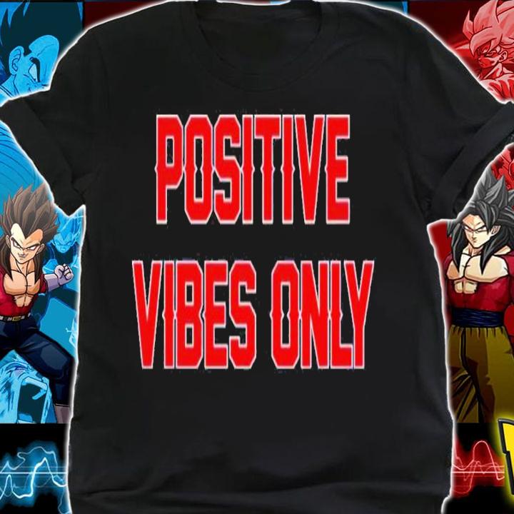 Positive vibes only shirt t-shirt shirt