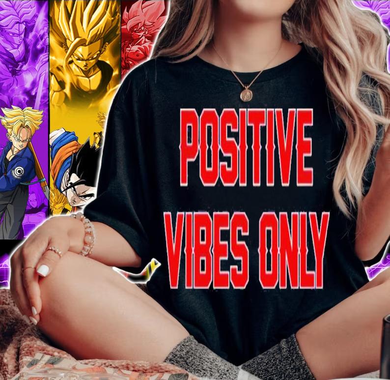 Positive vibes only shirt t-shirt woman shirt