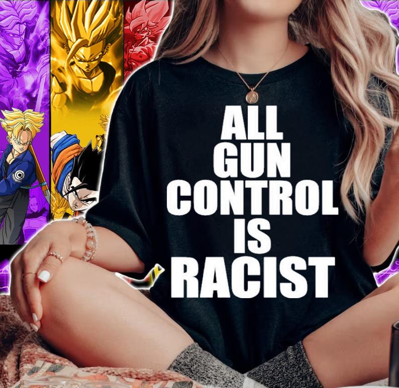 All gun control is racist shirt t-shirt woman shirt