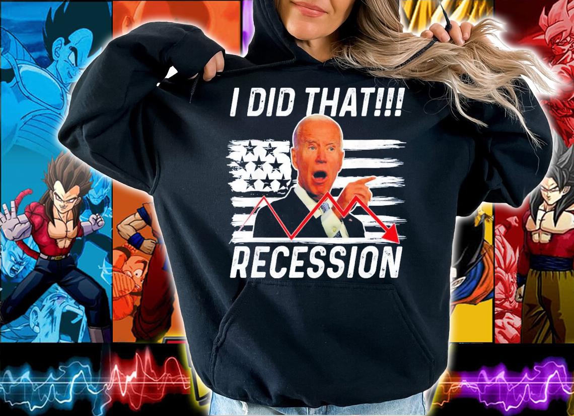 Anti Biden I Did That Biden Recession T-Shirt t-shirt