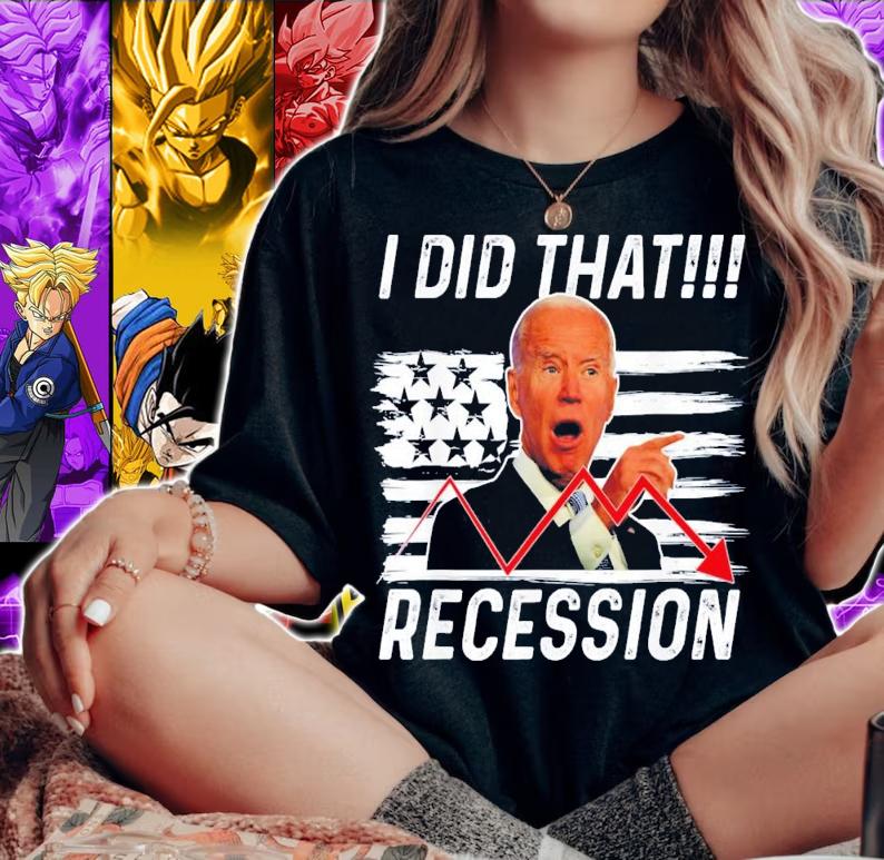 Anti Biden I Did That Biden Recession T-Shirt t-shirt