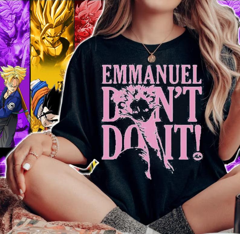 Emmanuel Dont Do It shirt t-shirt woman shirt