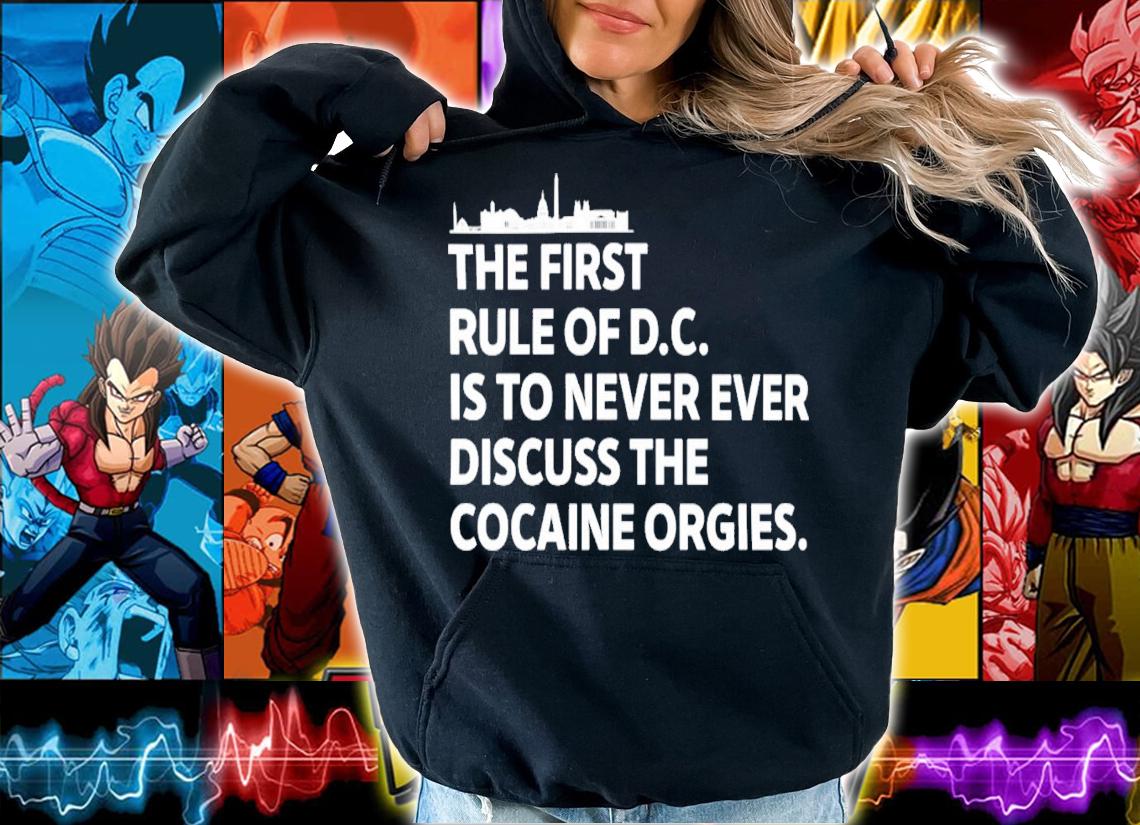 The First Rule Of Dc Is To Never Ever Discuss The Cocaine Orgies T-Shirt t-shirt hoodie