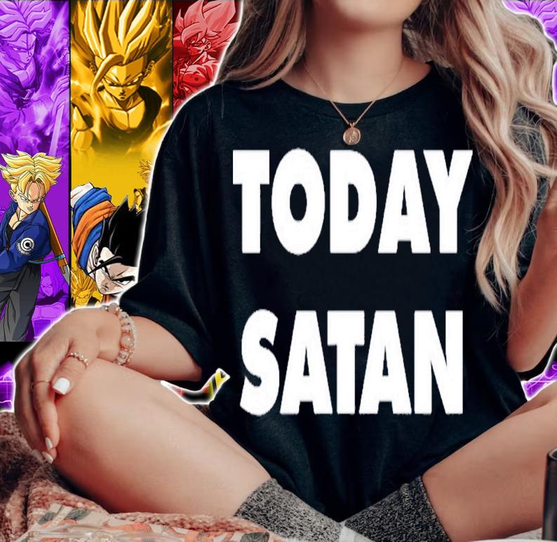 Today Satan shirt, hoodie, sweater and tank top t-shirt
