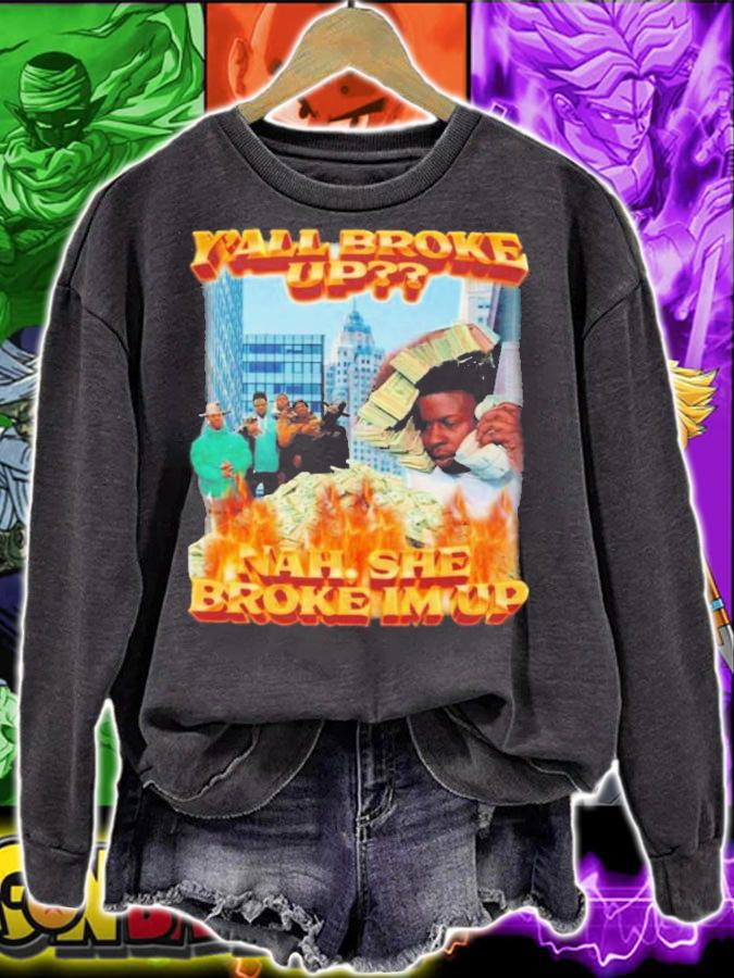 Y'all Broke Up Nah She Broke I'm Up T-Shirt t-shirt
