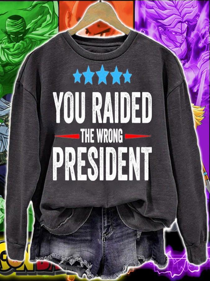 You Raided The Wrong President T-Shirt t-shirt sweatshirt