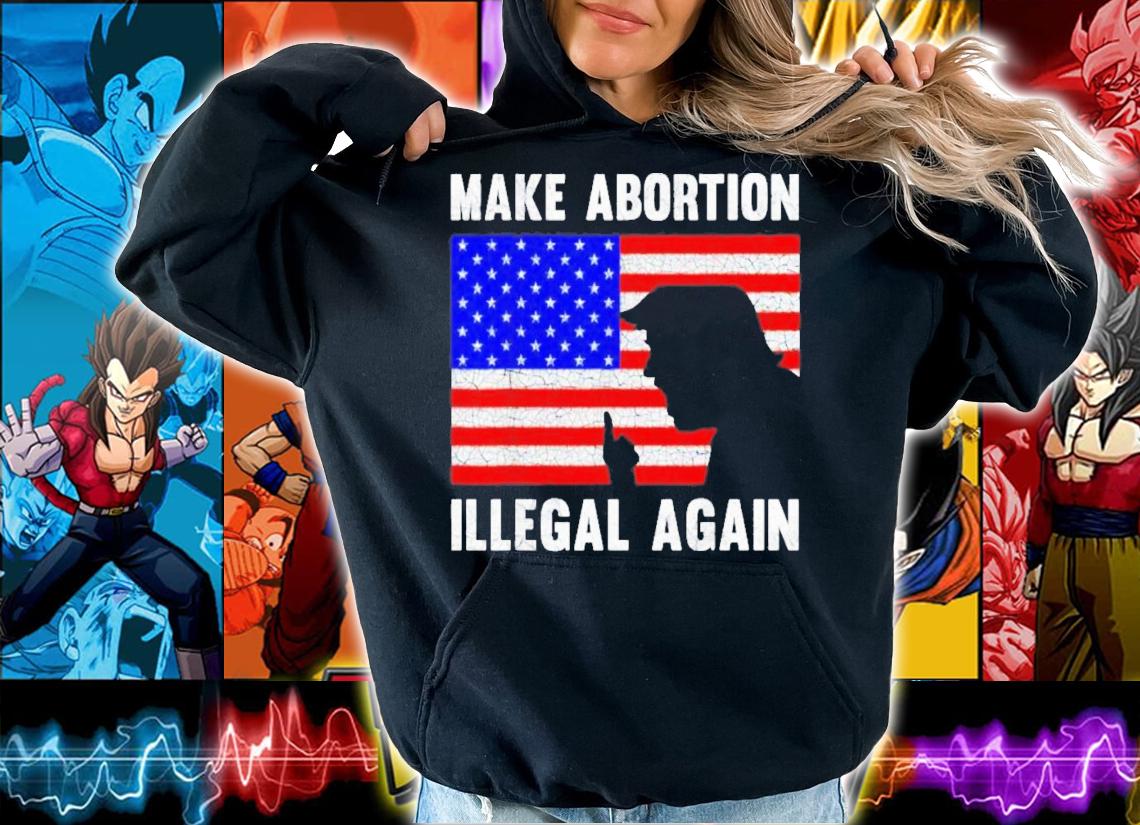 Donald Trump Make Abortion Illegal Again American Flag 2022 T-Shirt t-shirt hoodie
