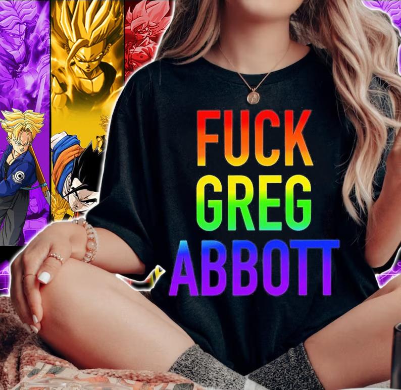 Fuck Greg Abbott Its Ok To Say Gay Texas T-Shirt t-shirt