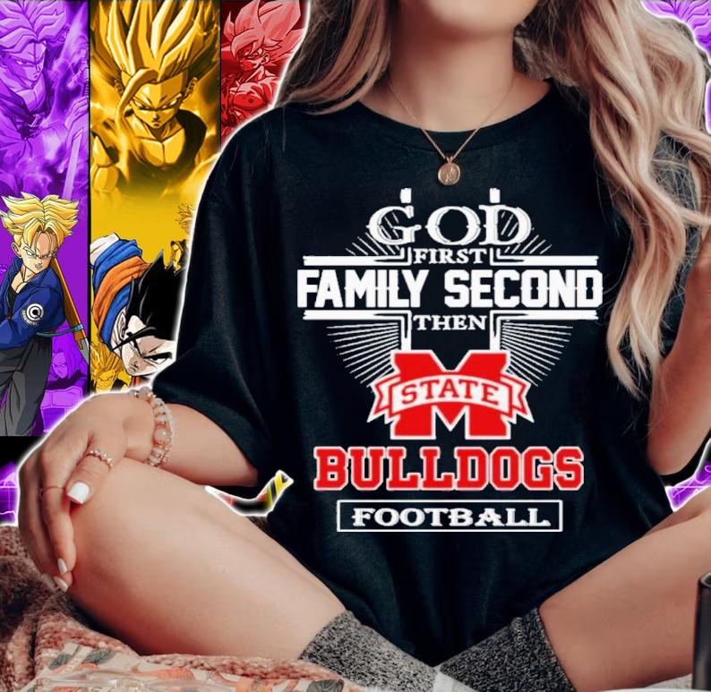 God First Family Second Then Mississippi State Bulldogs Football Shirt t-shirt woman shirt