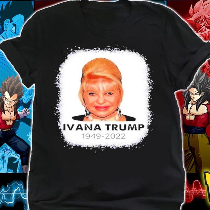 Ivana Trump RIP 1949-2022 Shirt t-shirt