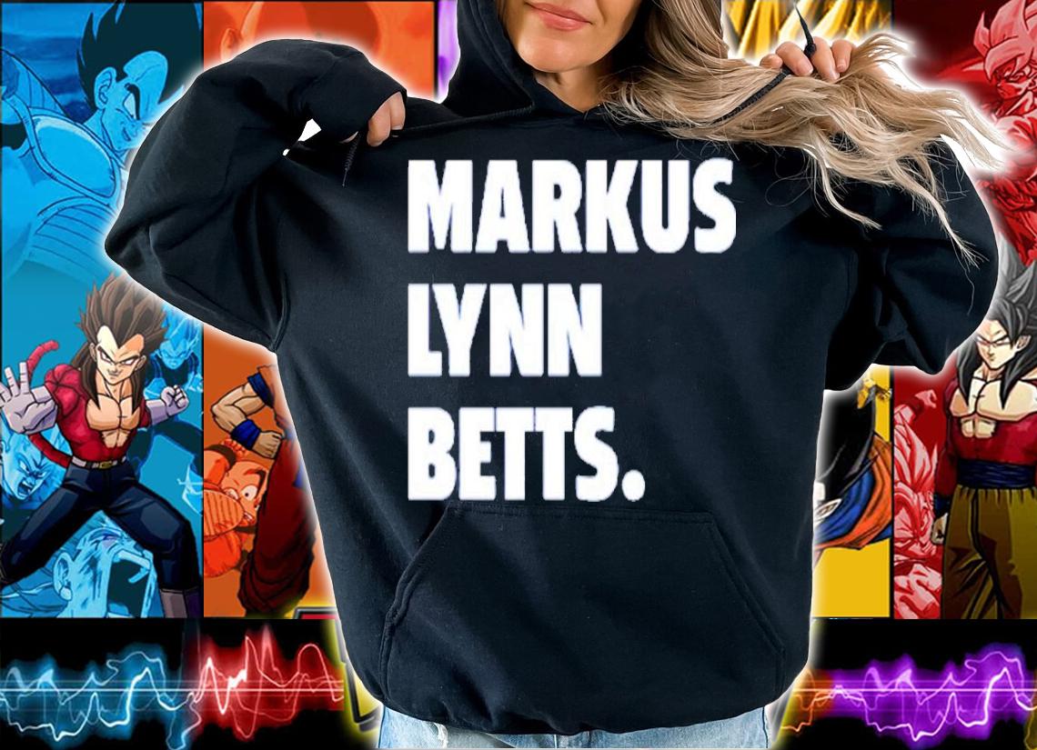 Markus Lynn Betts Shirt t-shirt hoodie