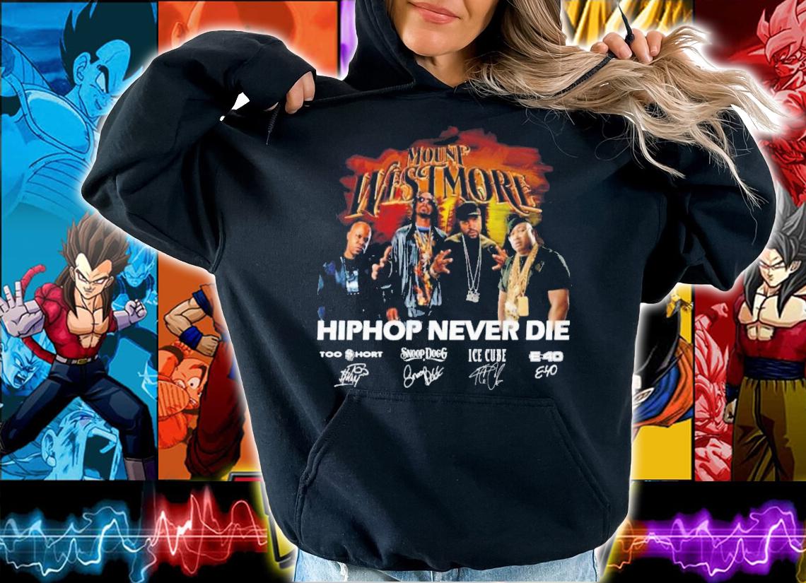 Official Mount Westmore Hiphop Never Die Signatures Shirt t-shirt hoodie