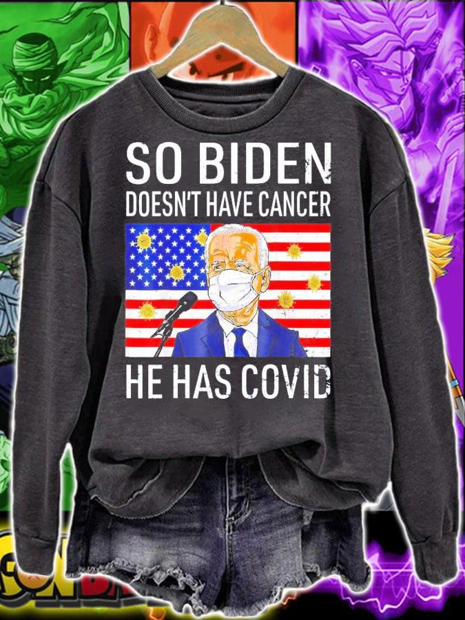 So Biden Doesn't Cancer He Has Covid Anti Joe Biden t-shirt
