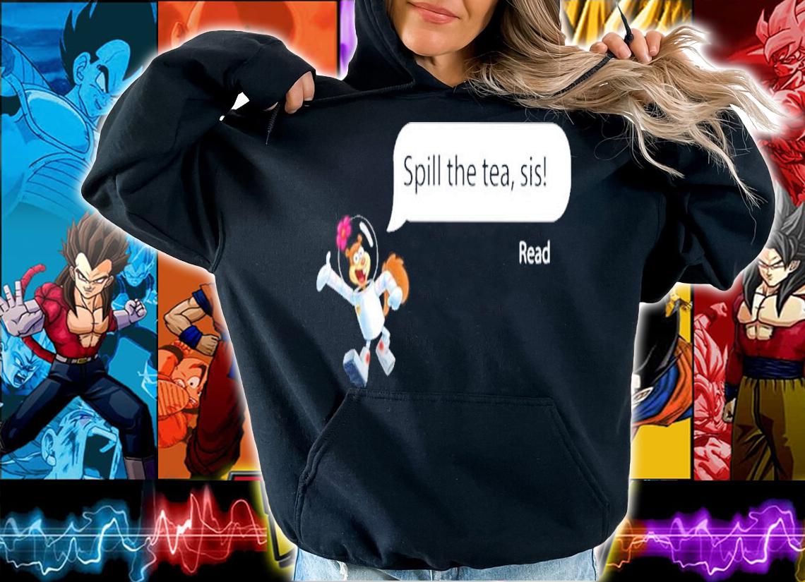 Spill the tea sis read shirt t-shirt