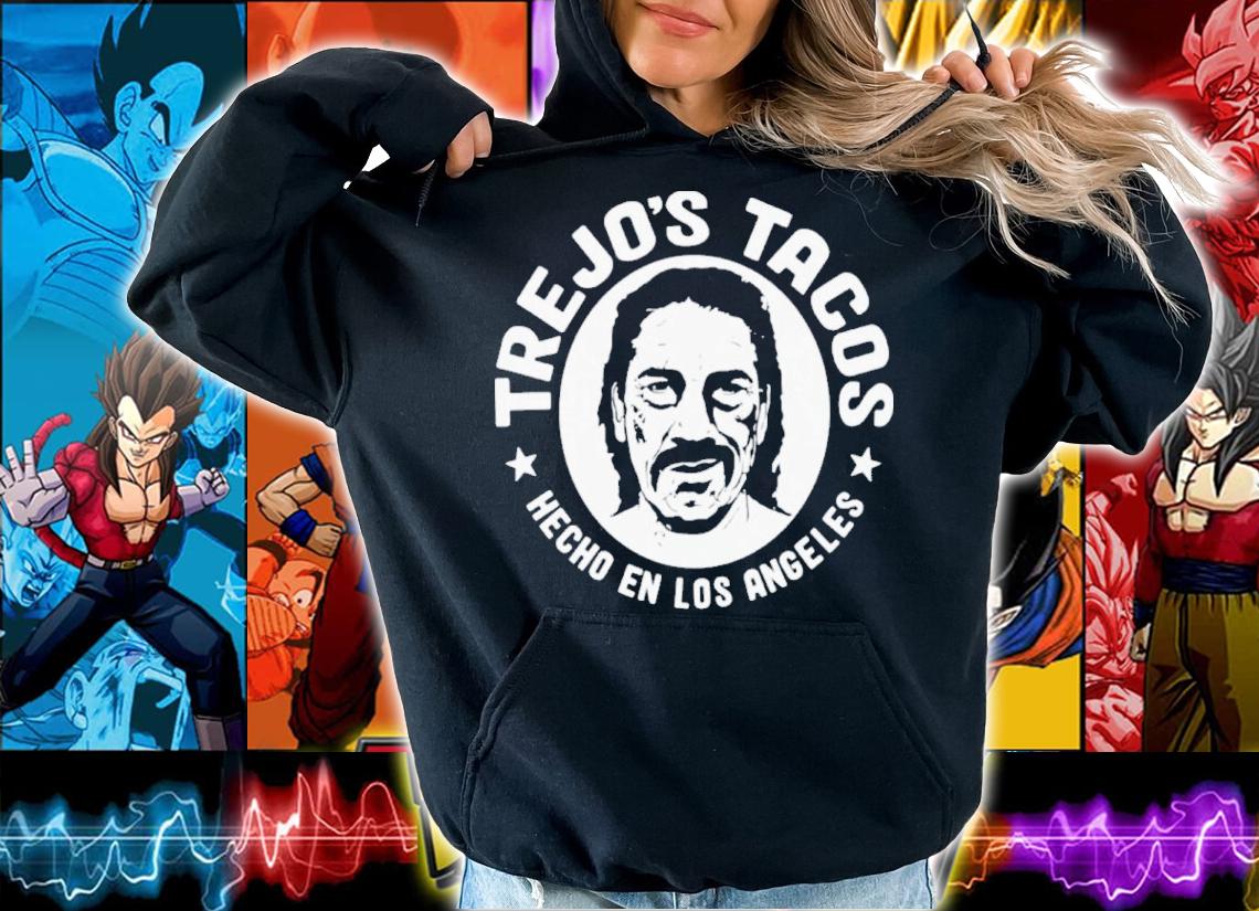 Trejo's Tacos Hecho En Los Angeles Shirt t-shirt hoodie