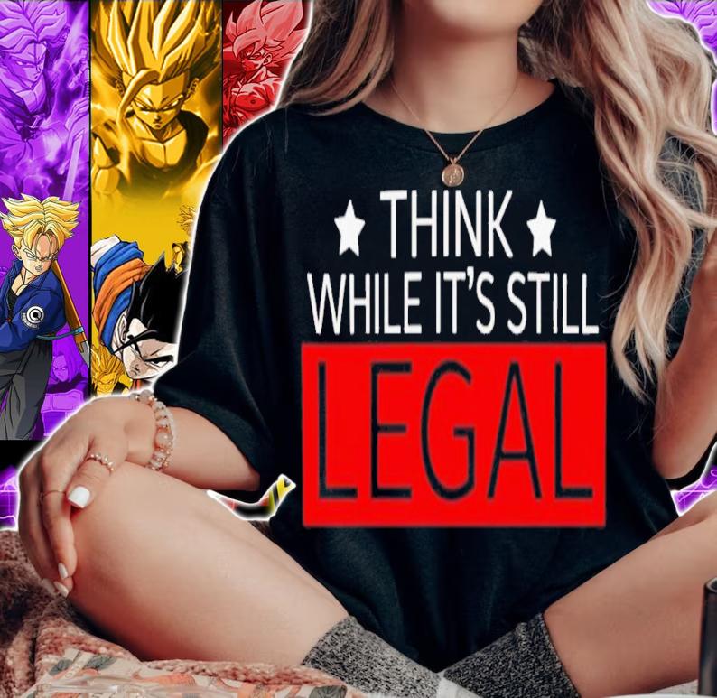 Think While It's Still Legal Jordan Stephens Shirt t-shirt woman shirt