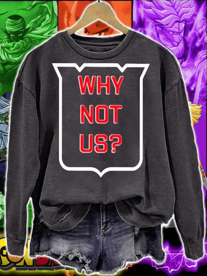 Why Not Us T-Shirt t-shirt sweatshirt