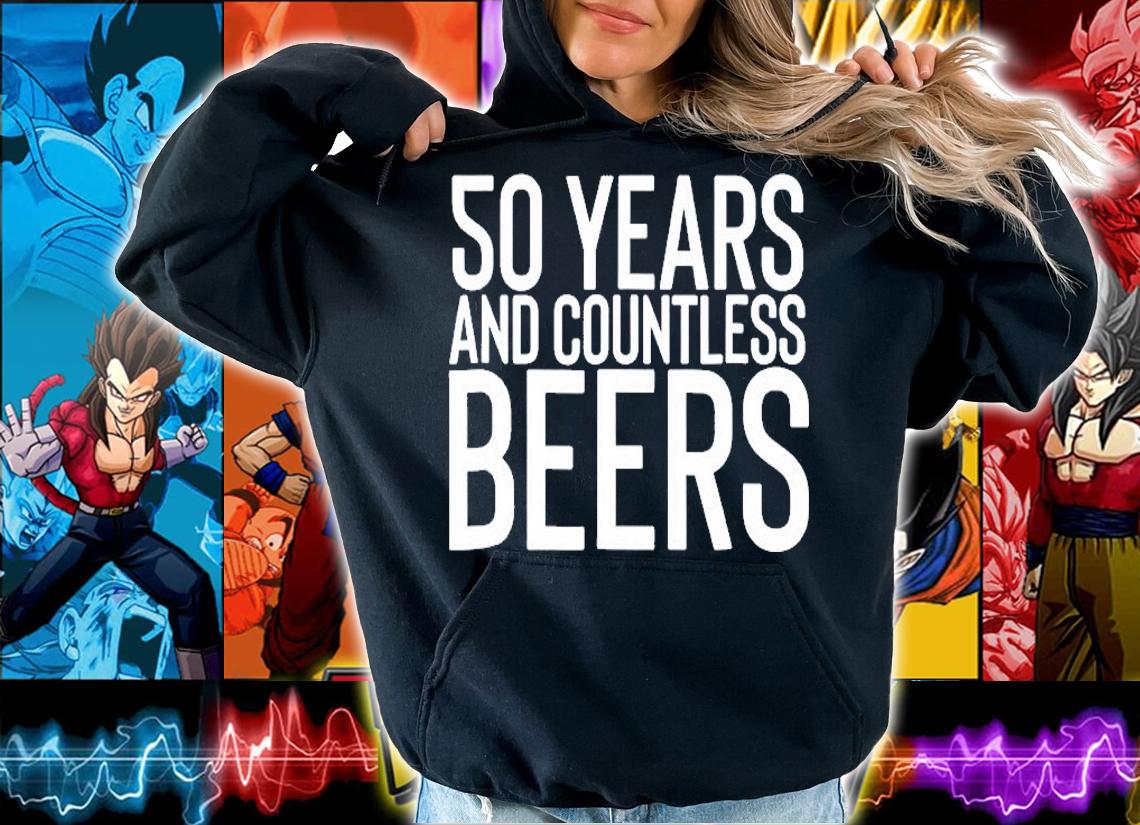50 Years And Countless Beers Funny Drinking Gift T-Shirt t-shirt hoodie