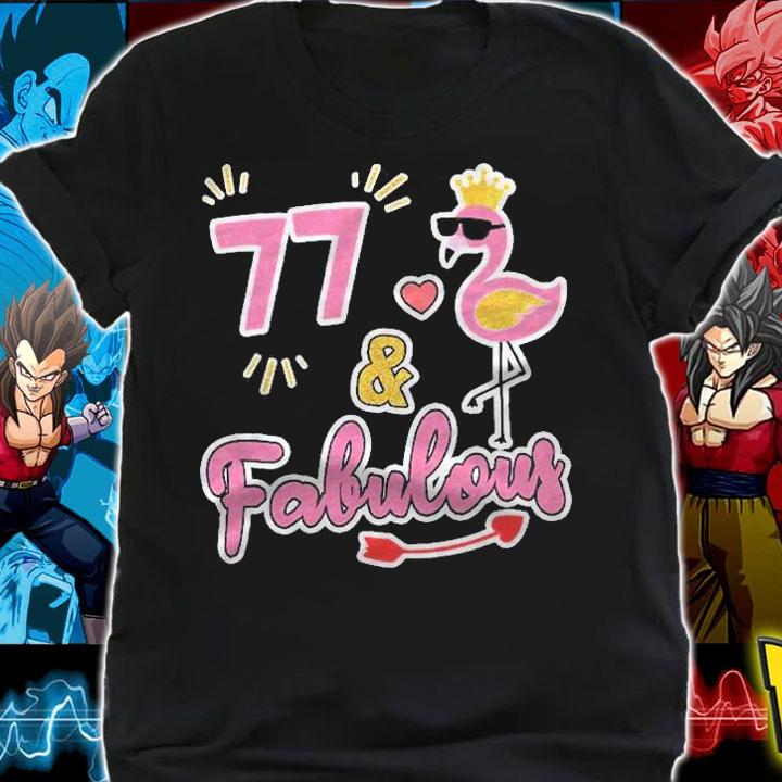 77 And Fabulous 77 Years Old Gift 77Th Birthday Shirt t-shirt