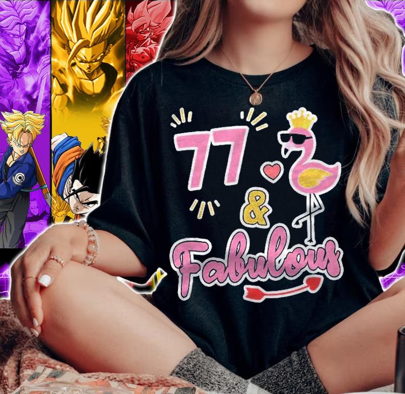77 And Fabulous 77 Years Old Gift 77Th Birthday Shirt t-shirt
