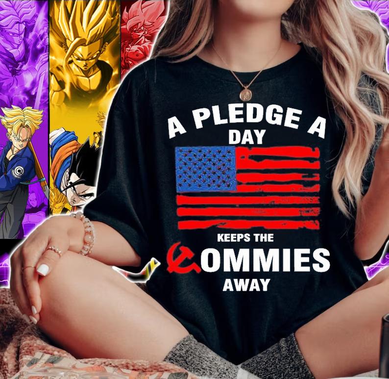 A Pledge A Day Keeps The Commies Away T-Shirt t-shirt woman shirt